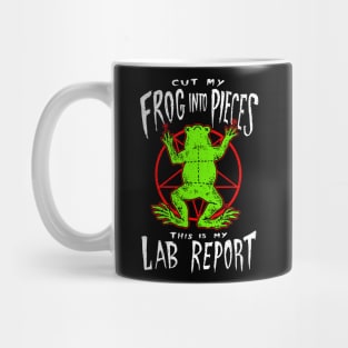 Cut My Frog Into Pieces This Is My Lab Report Mug